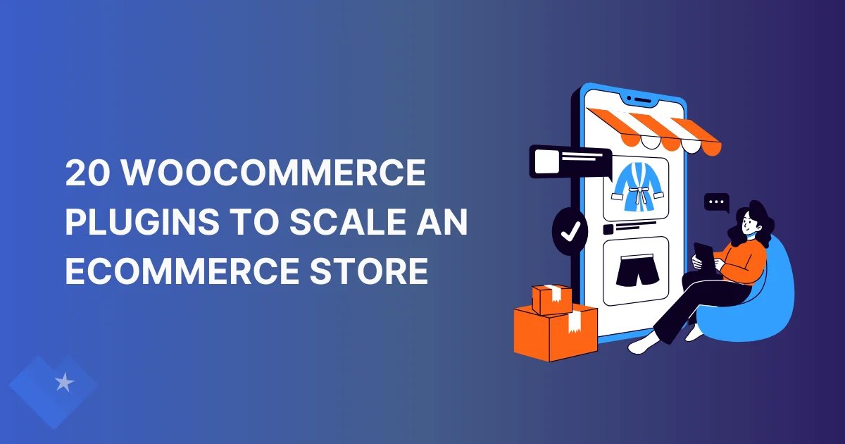 WooCommerce plugins to Scale an Ecommerce Store