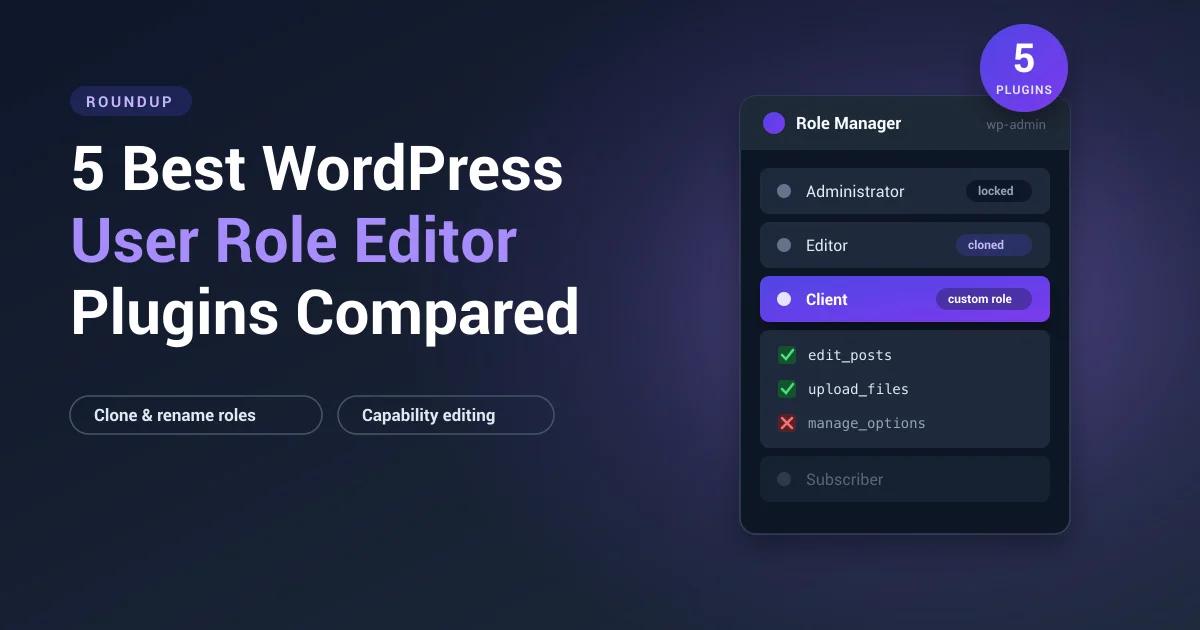 5 Best WordPress User Role Editor Plugins Compared