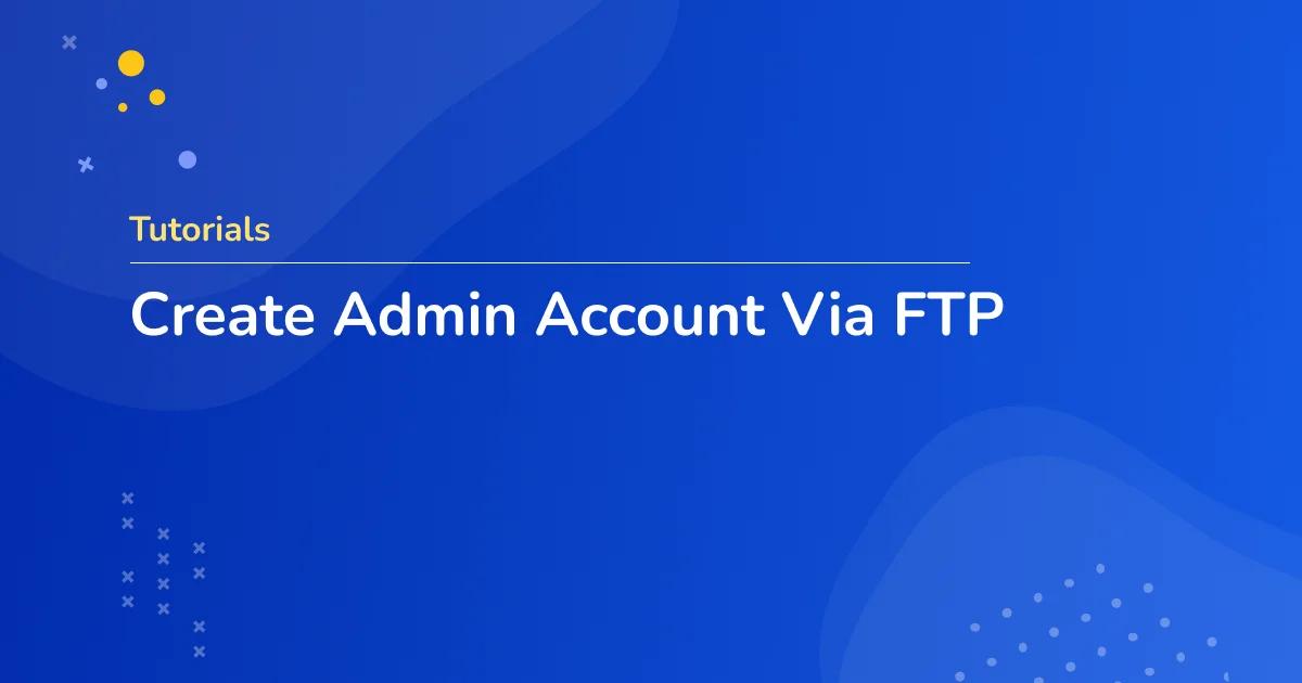 Create Admin Account via FTP