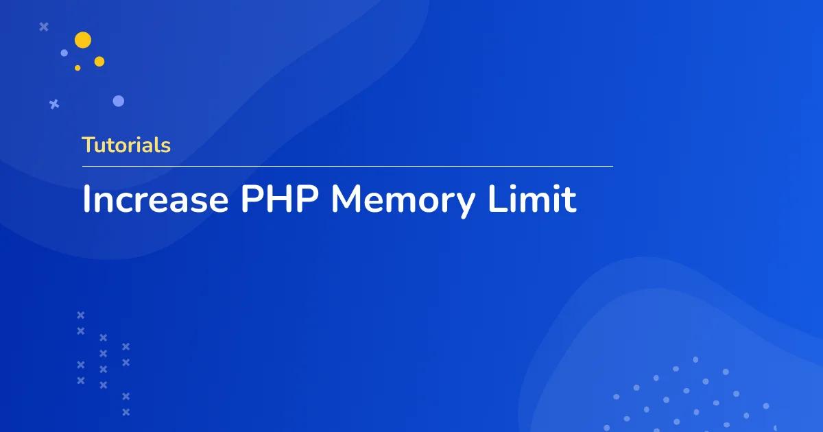 Increase PHP Memory Limit